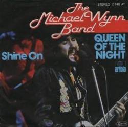 Michael Wynn Band : Queen of the Night - Shine on